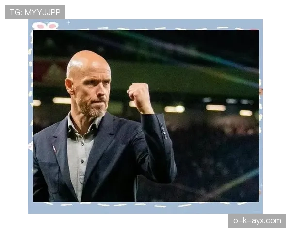 滕哈赫严抓执行标准，曼联剑指新赛季稳健突破