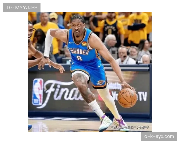 杰伦·威廉姆斯无球跑动制造空位，高效输出改变雷霆进攻结构